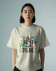 The Best Is Yet To Be – Floral Positivity Tee by Cavantee