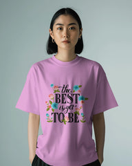 The Best Is Yet To Be – Floral Positivity Tee by Cavantee