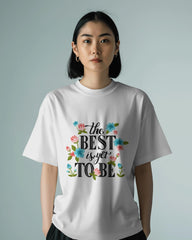 The Best Is Yet To Be – Floral Positivity Tee by Cavantee